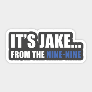 It's Jake... from the Nine-Nine! Sticker